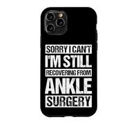 Sorry I Can't I'm Still RECUERING DE LA Chirurgie DE LA Chirurgie DE LA Cheville Coque pour iPhone 11 Pro