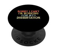 Sorry I Can't I'm Working on My Dissertation PopSockets PopGrip Adhésif