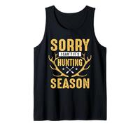Sorry I Can't It's Hunting Season Hunter Life Adventure Débardeur