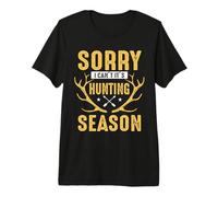 Sorry I Can't It's Hunting Season Hunter Life Adventure T-Shirt Haut de Gamme