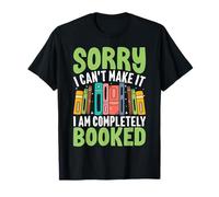 Sorry I Can't Make It I Am Fully Booked T-Shirt