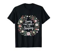 Sorry I Can't Make It I'll Be Sleeping Nap Tired Rest - T-Shirt
