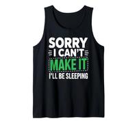 Sorry I Can't Make It I'll Be Sleeping Sieste Fatigué Repos Débardeur