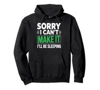 Sorry I Can't Make It I'll Be Sleeping Sieste Fatigué Repos Sweat à Capuche
