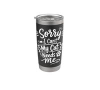 Sorry I Can't My Cat Needs Me Funny Pet Lover Quote Gobelet isotherme en acier inoxydable double paroi