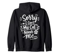 Sorry I Can't My Cat Needs Me Funny Pet Lover Quote Sweat à Capuche
