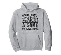 Sorry I Can't My Kids Have Practice a Game Something Soccer Sweat à Capuche