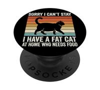 Sorry I Can't Stay I Have A Fat Cat At Home Who Needs Food PopSockets PopGrip Adhésif