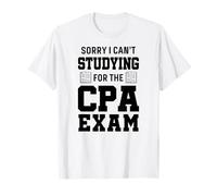 Sorry I Can't Studying for The CPA Exam Funny Accounting T-Shirt