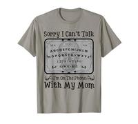 Sorry I Can't Talk I'm on The Phone with My Mom Ouija Board T-Shirt