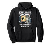 Sorry I Can't True Crime Night with My Cat Sweat à Capuche