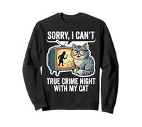 Sorry I Can't True Crime Night with My Cat Sweatshirt