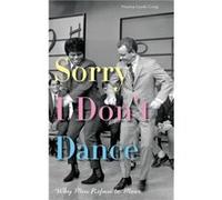 Sorry I Dont Dance by Craig Maxine Leeds Associate Professor of Women and Gender Studies Associate Professor of Women and Gender Studies University of Cal Craig Maxine Leeds Associate Professor of Wom