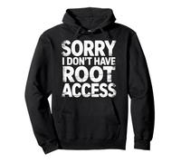 Sorry I Don't Have Root Access Développeur de Programmeur Sweat à Capuche