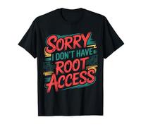 Sorry I Don't Have Root Access Développeur de Programmeur - T-Shirt