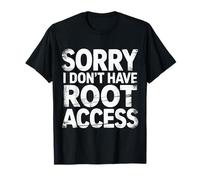 Sorry I Don't Have Root Access Développeur de Programmeur T-Shirt