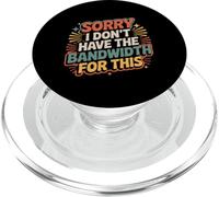 Sorry I Don't Have The Bandwidth for This Burnout - PopSockets PopGrip pour MagSafe
