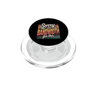 Sorry I Don't Have The Bandwidth for This Burnout - PopSockets PopGrip pour MagSafe
