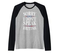 Sorry I Don't Speak British Life Humour Funny American Blagues Manche Raglan