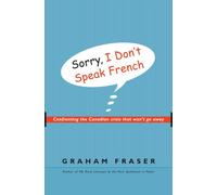 Sorry, I Don't Speak French: Confronting the Canadian Crisis That Won't Go Away