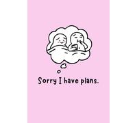 Sorry I have plans: Sarcastic 6x9 Daily Planner, Cute Couples Journal Gift for Her, Funny Notebook for Women