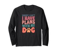 Sorry I Have Plans with My Dog Funny Animal Lover Tees Manche Longue
