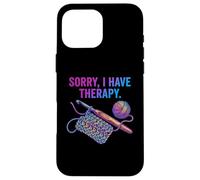 Sorry I Have Therapy Crochet Crochet Fil Art Coque pour iPhone 16 Pro Max