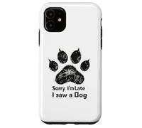Sorry I’m Late I Saw a Dog Funny Pet Lover Humor Design Tees Coque pour iPhone 11