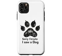 Sorry I’m Late I Saw a Dog Funny Pet Lover Humor Design Tees Coque pour iPhone 11 Pro Max