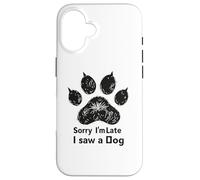 Sorry I’m Late I Saw a Dog Funny Pet Lover Humor Design Tees Coque pour iPhone 16