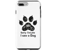 Sorry I’m Late I Saw a Dog Funny Pet Lover Humor Design Tees Coque pour iPhone 7 Plus/8 Plus