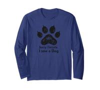 Sorry I’m Late I Saw a Dog Funny Pet Lover Humor Design Tees Manche Longue