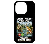 Sorry I Missed Your Call Fishing Blague Angler Humour Coque pour iPhone 14 Pro