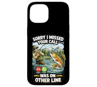 Sorry I Missed Your Call Fishing Blague Angler Humour Coque pour iPhone 15