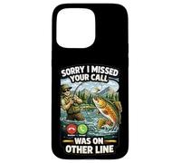 Sorry I Missed Your Call Fishing Blague Angler Humour Coque pour iPhone 15 Pro Max