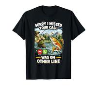 Sorry I Missed Your Call Fishing Blague Angler Humour T-Shirt