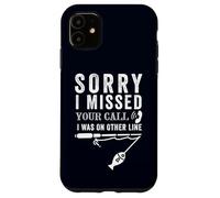 Sorry I Missed Your Call I Was Fishing Pêcheur pêcheur Coque pour iPhone 11