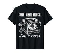 Sorry I Missed Your Call It Was on Purpose Funny Introverti T-Shirt