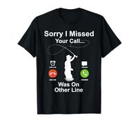 Sorry I Missed Your Call Was On Other Line Pêcheur T-Shirt
