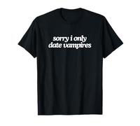 Sorry I Only Date Vampires Funny Ironic Y2K Esthétique Meme T-Shirt