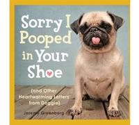 Sorry I Pooped in Your Shoe and Other Heartwarming Letters from Doggie by Jeremy Greenberg Jeremy Greenberg (Auteur)