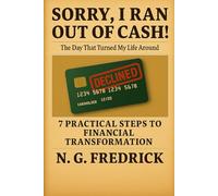 SORRY, I RAN OUT OF CASH!: The Day That Turned My Life Around