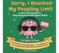 Sorry, I Reached My Peopling Limit: A Low Demand Coloring Book for Gloriously Neurodivergent Minds: Simple, Minimalist & Stress-Free Pages for ADHD, Introverts, and Peopled-Out Brains
