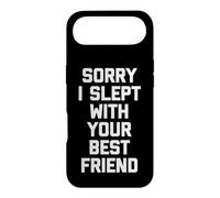 Sorry I Slept with Your Best Friend - Saying Sarcastique drôle Coque pour iPhone Air