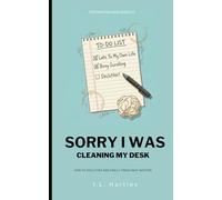 Sorry I Was Cleaning My Desk: How to Declutter and Finally Finish What Matters - Self-Help Guide For Procrastination - Increase Productivity Book - Procrastination Series #3