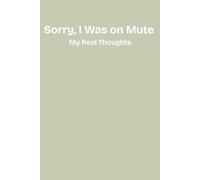 Sorry, I Was on Mute: My Real Thoughts