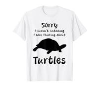 Sorry I Was Thinking About Turtles Humour Tortue Animal T-Shirt