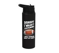 Sorry I Wasn't Listening I Was Thinking About My Lineup Stainless Steel Insulated Water Bottle