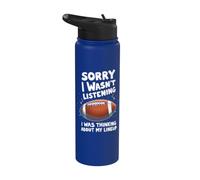Sorry I Wasn't Listening I Was Thinking About My Lineup Stainless Steel Insulated Water Bottle