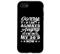 Sorry If I Am Always Angry I'm in My 30's Now - Drôle Coque pour iPhone SE (2020) / 7/8